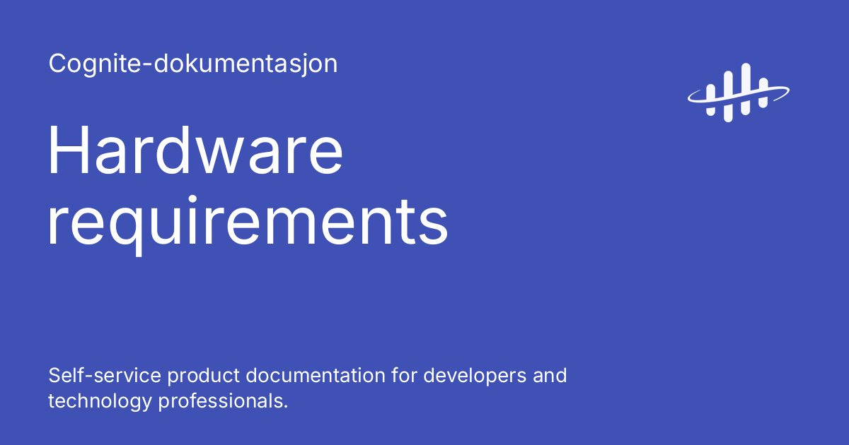 Hardware requirements - Cognite documentation